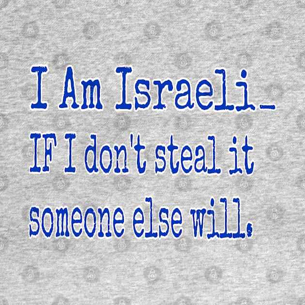 I Am Isreali IF I Don't Steal It Someone Else Will - Back by SubversiveWare